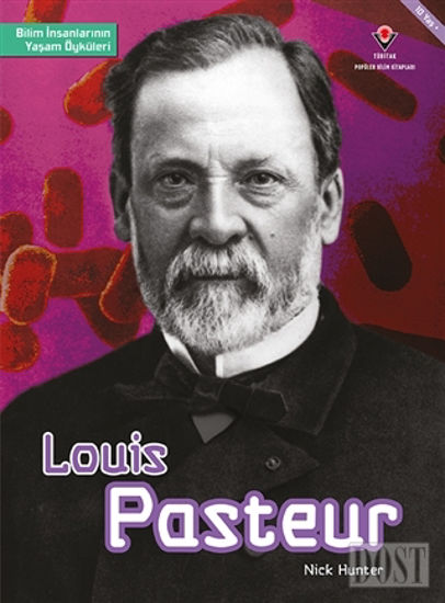 Louis Pasteur - Bilim İnsanlarının Yaşam Öyküleri